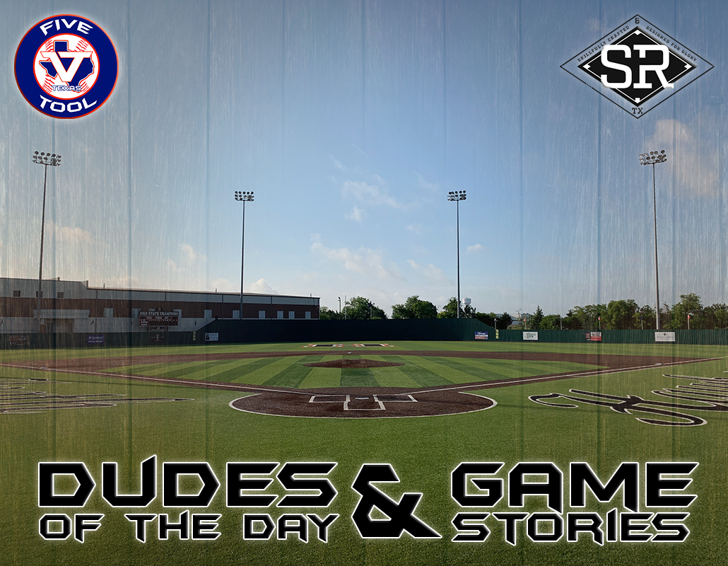 Dudes of the Day/Game Stories: Five Tool Texas DFW Warm-Up (Saturday, May 25)