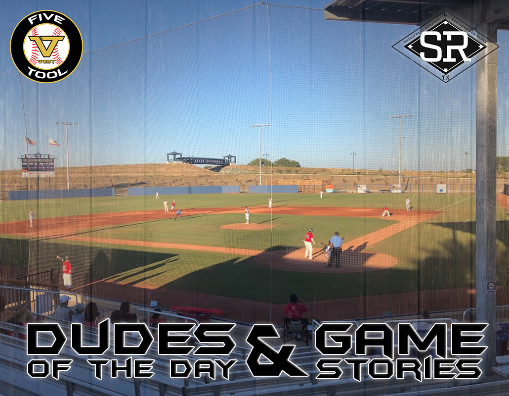 Dudes of the Day/Game Stories: Five Tool West NorCal NIT (Friday, June 21)