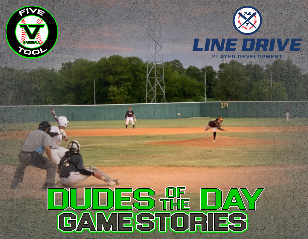 24 7 Line Drive Dudes of the Day/Game Stories: Five Tool South Texas Hill Country Showdown (Friday, July 24)